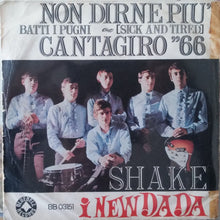 Carica l&#39;immagine nel visualizzatore di Gallery, New Dada : Non Dirne Più (Sick And Tired) (7&quot;)
