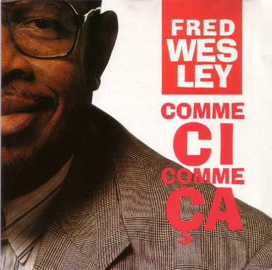 Fred Wesley : Comme Ci Comme Ça (CD, Album)