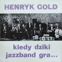 Carica l'immagine nel visualizzatore di Gallery, Henryk Gold : Kiedy Dziki Jazzband Gra... (LP, Comp)
