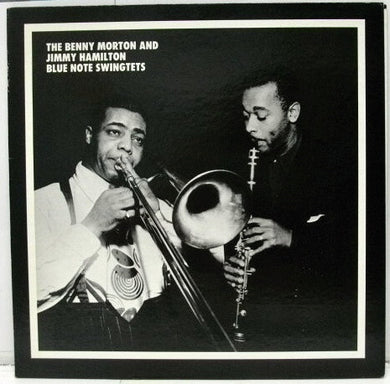 Benny Morton And Jimmy Hamilton : The Benny Morton And Jimmy Hamilton Blue Note Swingtets (LP, Comp, Ltd)
