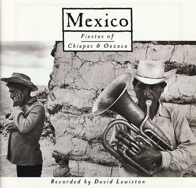 David Lewiston : Mexico (Fiestas Of Chiapas And Oaxaca) (CD, Album)
