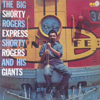 Shorty Rogers And His Giants : The Big Shorty Rogers Express (LP, Album, Mono)