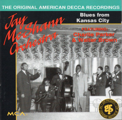 Jay McShann And His Orchestra Featuring Charlie Parker & Walter Brown : Blues From Kansas City (CD, Comp)
