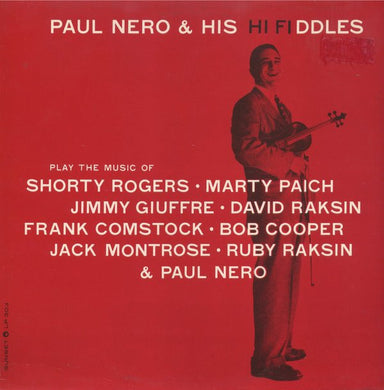 Paul Nero & His Hi Fiddles : Play The Music Of Shorty Rogers · Marty Paich · Jimmy Giuffre · David Raksin · Frank Comstock · Bob Cooper · Jack Montrose · Ruby Raksin  & Paul Nero (LP, Album, Mono, RE)
