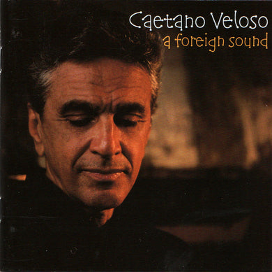 Caetano Veloso : A Foreign Sound (CD, Album)
