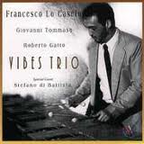 Francesco Lo Cascio, Giovanni Tommaso, Roberto Gatto Featuring Stefano Di Battista : Vibes Trio (CD)