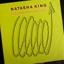 Carica l&#39;immagine nel visualizzatore di Gallery, Natasha King : I&#39;ll Take You High, High (12&quot;)
