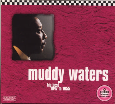 Muddy Waters : His Best 1947 To 1955 (CD, Comp, RE, RM)