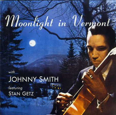 Johnny Smith Quintet Featuring Stan Getz : Moonlight In Vermont (CD, Album, RE)