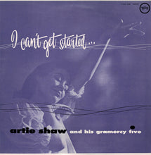 Carica l&#39;immagine nel visualizzatore di Gallery, Artie Shaw And His Gramercy Five : I Can&#39;t Get Started... (LP, Album, Mono, RE)
