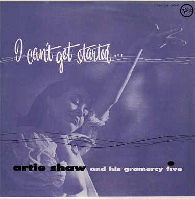 Artie Shaw And His Gramercy Five : I Can't Get Started... (LP, Album, Mono, RE)