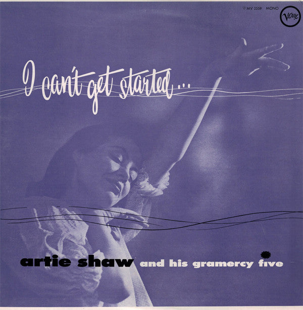 Artie Shaw And His Gramercy Five : I Can't Get Started... (LP, Album, Mono, RE)