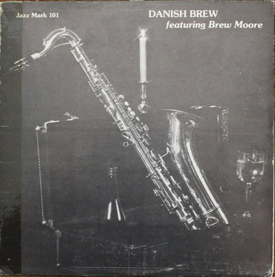 Danish Brew Featuring Brew Moore And Don Byas : Danish Brew (LP, Album)
