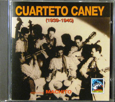 Cuarteto Caney Featuring Machito : Cuarteto Caney (1939-1940) (CD, Comp, Mono)
