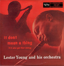 Carica l&#39;immagine nel visualizzatore di Gallery, Lester Young And His Orchestra : It Don&#39;t Mean A Thing (If It Ain&#39;t Got That Swing) (LP, Album, Mono, RE)
