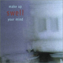 Carica l'immagine nel visualizzatore di Gallery, Swell : Make Up Your Mind (CD, EP)
