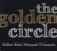 Carica l&#39;immagine nel visualizzatore di Gallery, Rosario Giuliani | Fabrizio Bosso | Enzo Pietropaoli | Marcello Di Leonardo : The Golden Circle (CD, Album)
