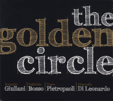 Rosario Giuliani | Fabrizio Bosso | Enzo Pietropaoli | Marcello Di Leonardo : The Golden Circle (CD, Album)