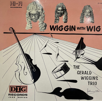 The Gerald Wiggins Trio : Wiggin With Wig (LP, Album, RE)