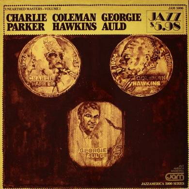 Charlie Parker, Coleman Hawkins, Georgie Auld : Unearthed Masters - Volume I (LP, Comp, Mono)