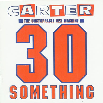 Carter The Unstoppable Sex Machine : 30 Something (LP, Gat)