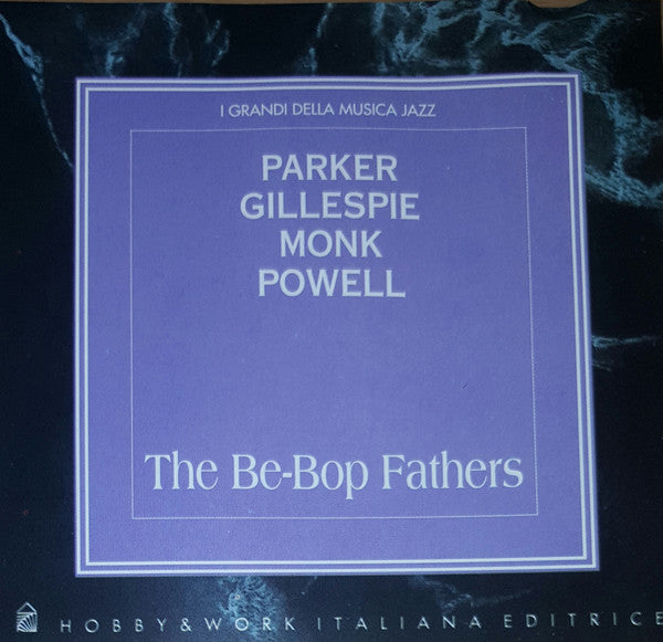 Charlie Parker, Dizzy Gillespie, Thelonious Monk, Bud Powell : The Be-Bop Fathers (CD, Comp)