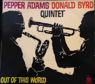 Pepper Adams Donald Byrd Quintet : Out Of This World (LP, Album, RE)