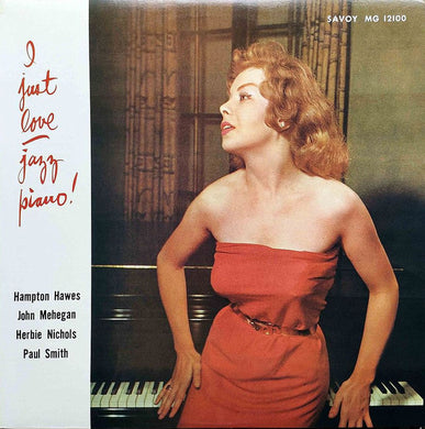 Hampton Hawes, Herbie Nichols, John Mehegan, Paul Smith (5) : I Just Love Jazz Piano! (LP, Comp, Mono, RE)