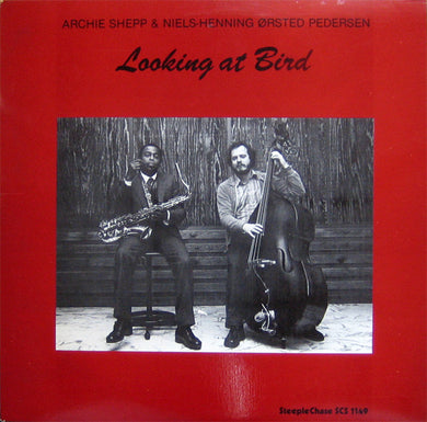 Archie Shepp & Niels-Henning Ørsted Pedersen : Looking At Bird (LP, Album)