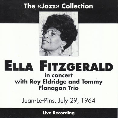 Ella Fitzgerald In Concert With Roy Eldridge And Tommy Flanagan Trio : Juan-Le-Pins, July 29, 1964 (CD, Unofficial)