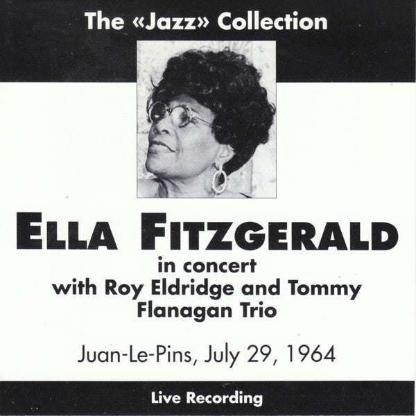 Ella Fitzgerald In Concert With Roy Eldridge And Tommy Flanagan Trio : Juan-Le-Pins, July 29, 1964 (CD, Unofficial)