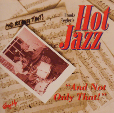 Brooks Tegler's Hot Jazz : And Not Only That! (CD, Album)