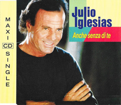 Julio Iglesias : Anche Senza Di Te (CD, Maxi)