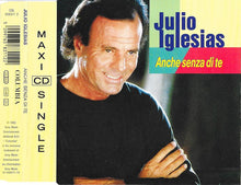 Carica l&#39;immagine nel visualizzatore di Gallery, Julio Iglesias : Anche Senza Di Te (CD, Maxi)
