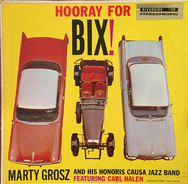 Marty Grosz And His Honoris Causa Jazz Band, Carl Halen : Hooray For Bix! (LP, Album)