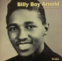 Carica l'immagine nel visualizzatore di Gallery, Billy Boy Arnold : I Wish You Would  (CD, Comp)
