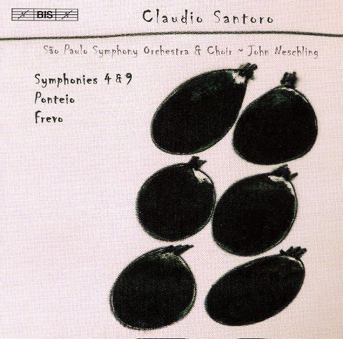 Claudio Santoro — Orquestra Sinfônica Do Estado De São Paulo &  Coro Da Osesp ~ John Neschling : Symphonies 4 & 9 • Ponteio • Frevo  (CD, Album)