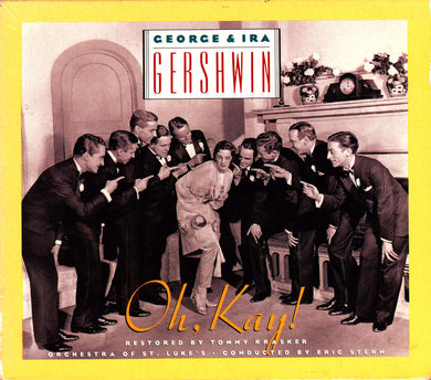 George & Ira Gershwin - Dawn Upshaw, Kurt Ollmann, St. Luke's Chamber Ensemble, Eric Stern (3) : Oh Kay! (CD, Album)