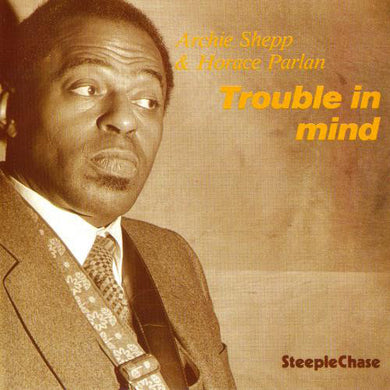 Archie Shepp & Horace Parlan : Trouble In Mind (LP, Album, Ltd, RE, 180)