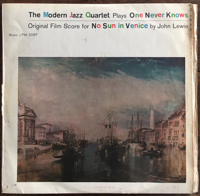 The Modern Jazz Quartet, John Lewis (2) : The Modern Jazz Quartet Plays One Never Knows (Original Film Score For “No Sun In Venice”) (LP, Album, Mono)