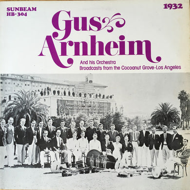 Gus Arnheim And His Orchestra : Gus Arnheim And His Orchestra At The Cocoanut Grove Los Angeles - 1932 (LP, Mono)