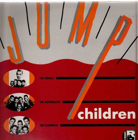 The Orioles / The Moonglows / The Flamingos : Jump Children (LP, Comp)