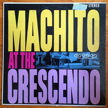 Carica l&#39;immagine nel visualizzatore di Gallery, Machito &amp; His Famous Orchestra* featuring  Graciella* : Machito At The Crescendo (LP, Album, RE)
