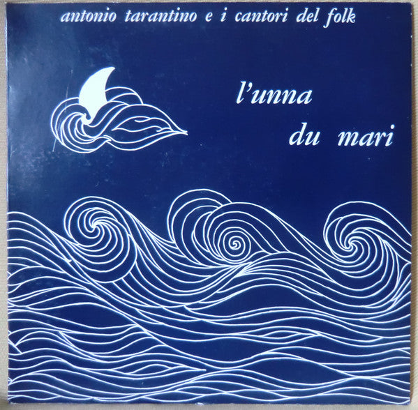Antonio Tarantino E I Cantori Del Folk : L'Unna Du Mari (LP, Album)
