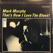 Carica l&#39;immagine nel visualizzatore di Gallery, Mark Murphy : That&#39;s How I Love The Blues! (LP, Album, RE, RM)
