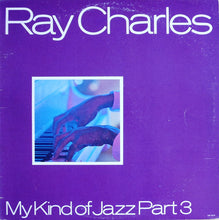 Carica l&#39;immagine nel visualizzatore di Gallery, Ray Charles : My Kind Of Jazz Part 3 (LP)
