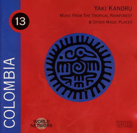 Yaki Kandru : Colombia: Music From The Tropical Rainforest & Other Magic Places (CD, Album)