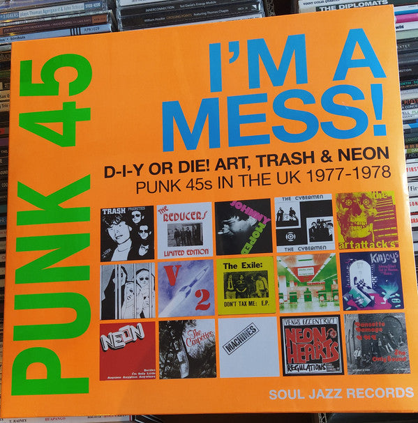 Various : Punk 45: I'm A Mess! D-I-Y Or Die! Art, Trash & Neon – Punk 45s In The UK 1977-78 (2xLP, Comp, RE)