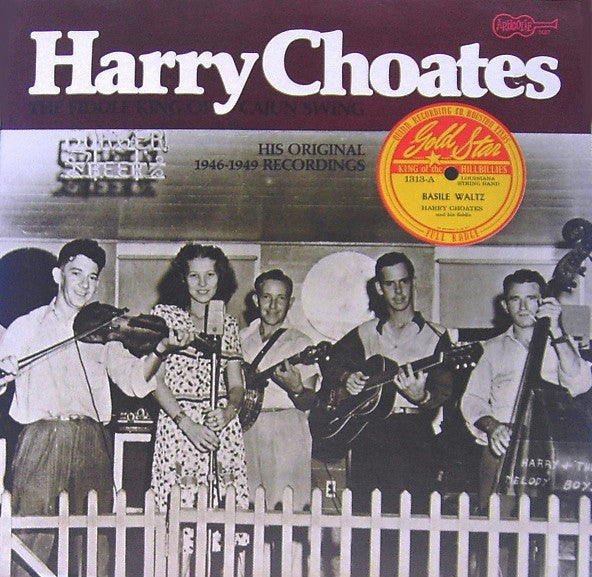 Harry Choates : The Fiddle King Of Cajun Swing: His Original 1946-1949 Recordings (LP, Comp)