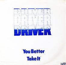 Carica l&#39;immagine nel visualizzatore di Gallery, Driver (9) : You Better Take It (LP, Album)

